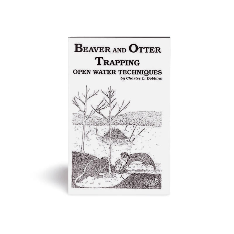 Beaver and Otter Trapping Open Water Techniques by Charles Dobbins Book