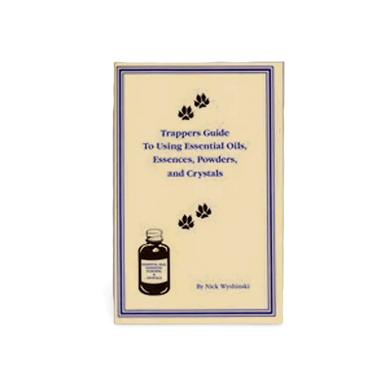 Trappers Guide To Using Essential Oils - Nick Wyshinski - Book