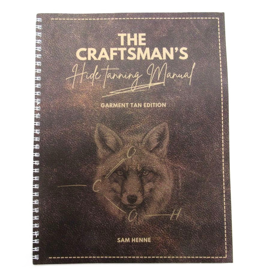 The Craftsman's Hide Tanning Manual Sam Henne Book