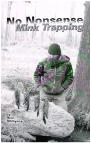 No Nonsense Mink Trapping - Mike Marsyada - Book