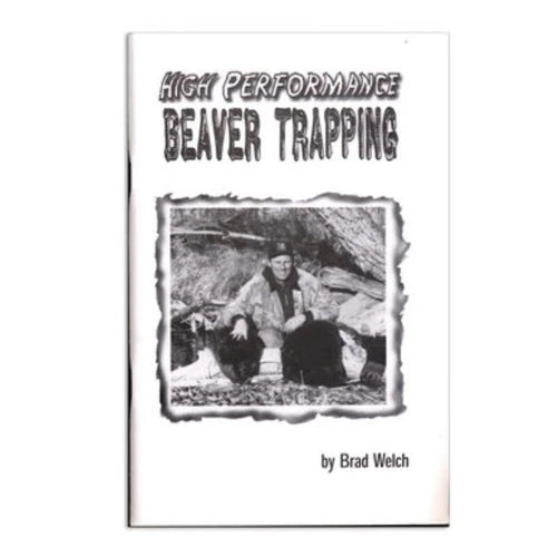 High Performance Beaver Trapping - Brad Welch - Book