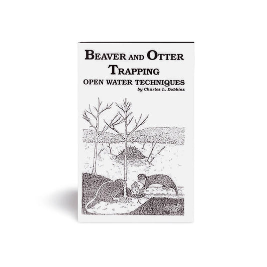 Beaver and Otter Trapping Open Water Techniques by Charles Dobbins Book