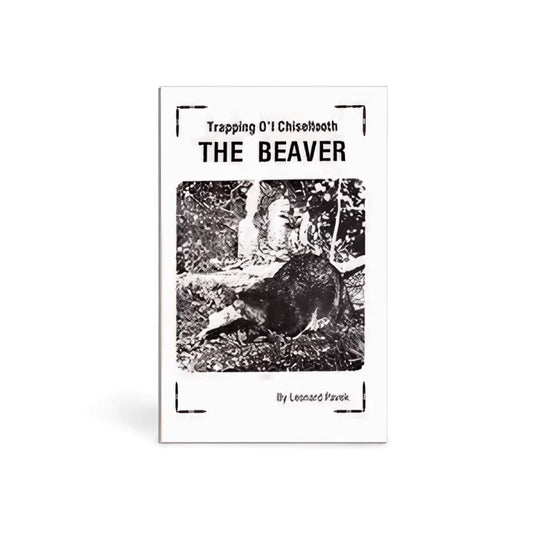 Trapping Ol' Chiseltooth the Beaver - Leonard Pavek- Book