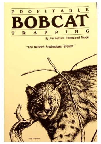 Jim Helfrich's Profitable Bobcat Trapping Book