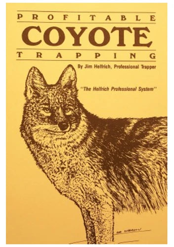 Jim Helfrich Profitable Coyote Trapping Book
